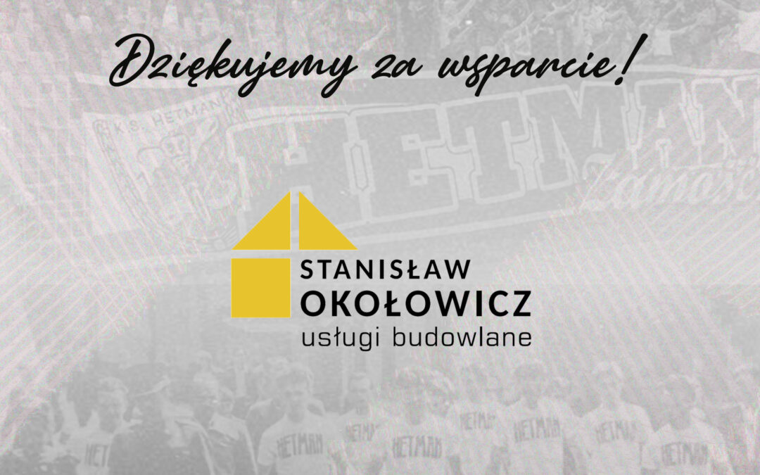 Stanisław Okołowicz nowym Sponsorem Hetmana